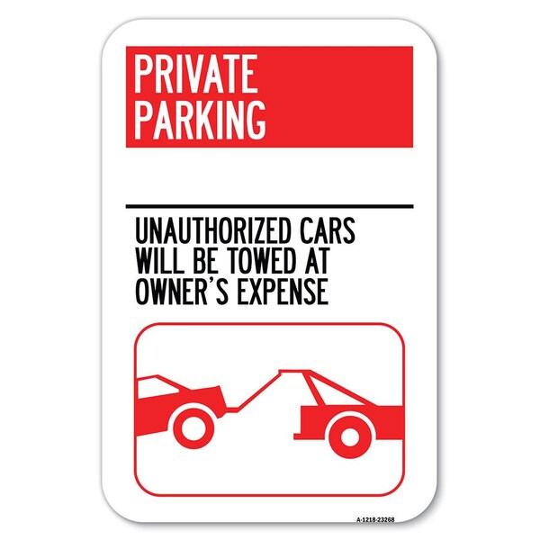 Private Parking-Unauthorized Cars Will Heavy-Gauge Aluminum Sign, 12" x 18", A-1218-23268